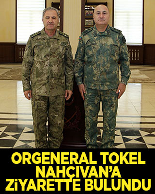 Orgeneral Tokel Nahçıvan’a ziyarette bulundu