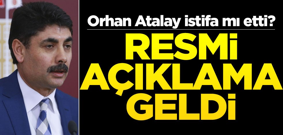 Orhan Atalay istifa mı etti? Resmi açıklama geldi