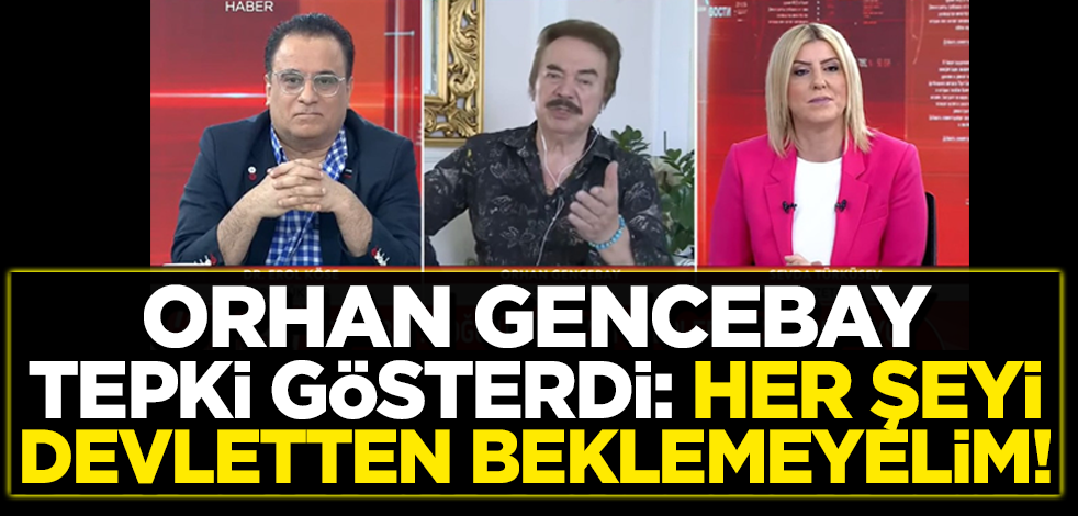 Orhan Gencebay: Her şeyi devletten beklemeyelim