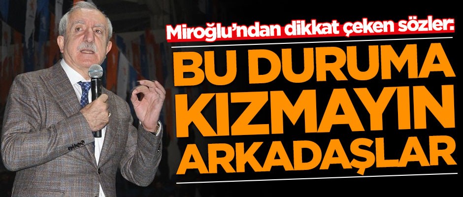 Orhan Miroğlu'ndan dikkat çeken sözler: Bu duruma kızmayın arkadaşlar...