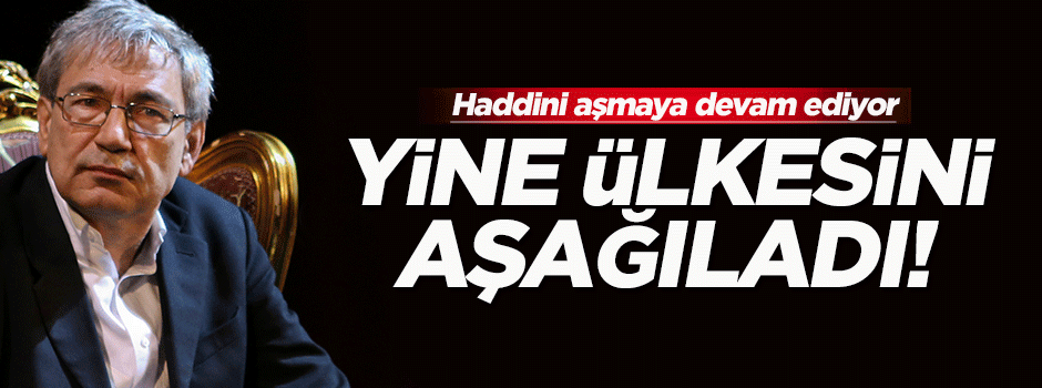 Orhan Pamuk yine ülkesini aşağıladı!