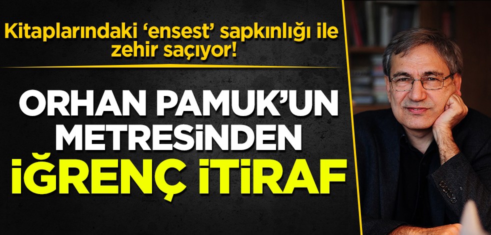 Orhan Pamuk'un metresinden iğrenç itiraf!