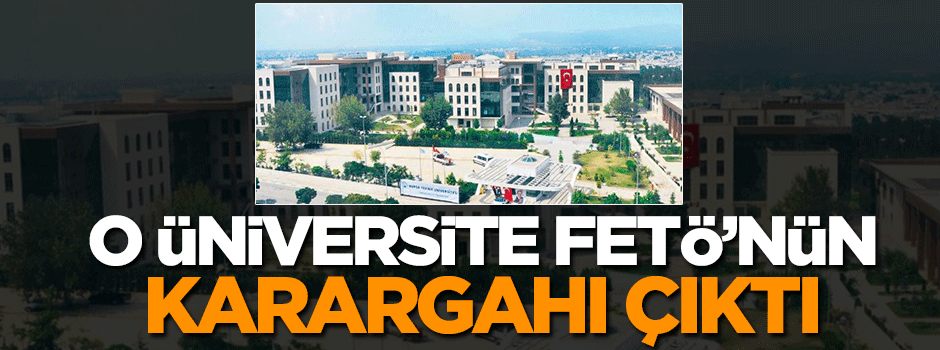 Orhangazi Üniversitesi FETÖ’nün karargâhı çıktı