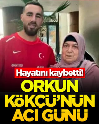 Orkun Kökçü’nün acı günü! Hayatını kaybetti