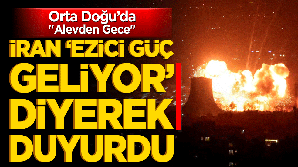 Orta Doğu’da "Alevden Gece": İran taarruz gücünü iki katına çıkarıyor!