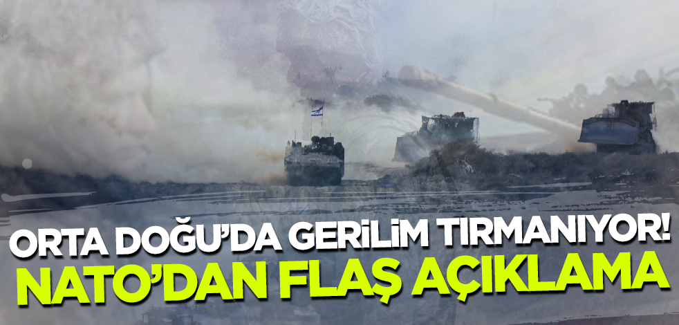 Orta Doğu'da gerilim tırmanıyor! NATO'dan flaş açıklama