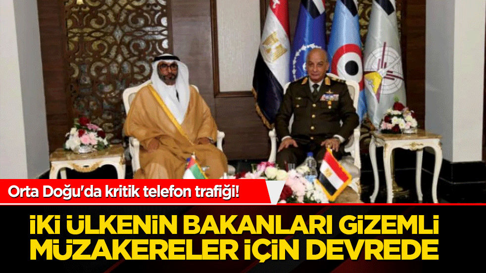 Orta Doğu'da kritik telefon trafiği! İki ülkenin bakanları gizemli müzakereler için devrede