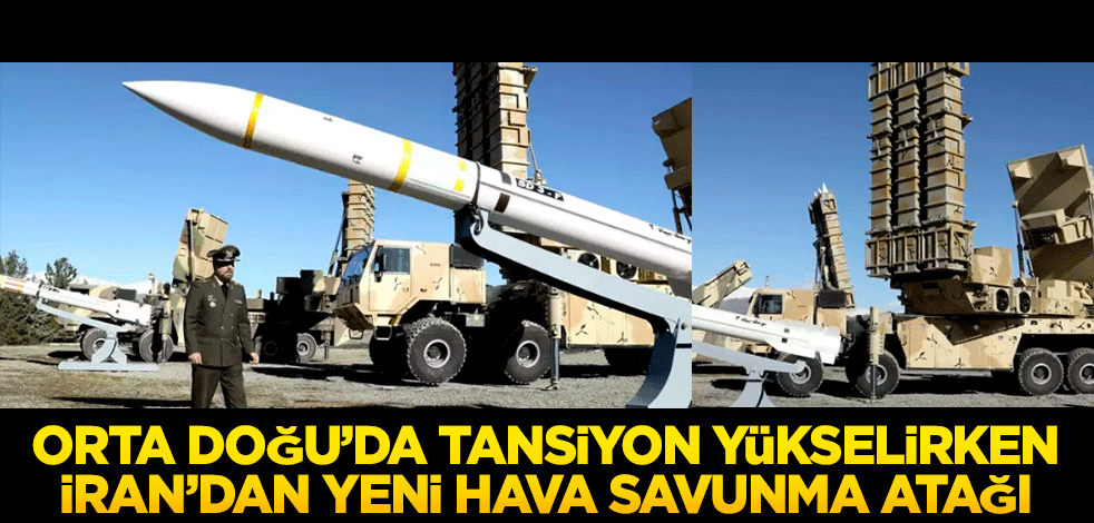 Orta Doğu'da tansiyon yükselirken, İran'dan yeni hava savunma sistemleri atağı