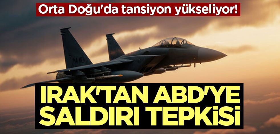 Orta Doğu'da tansiyon yükseliyor! Irak'tan ABD'ye saldırı tepkisi