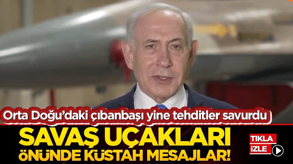 Orta Doğu’daki çıbanbaşı yine tehditler savurdu Savaş uçakları önünde küstah mesajlar!
