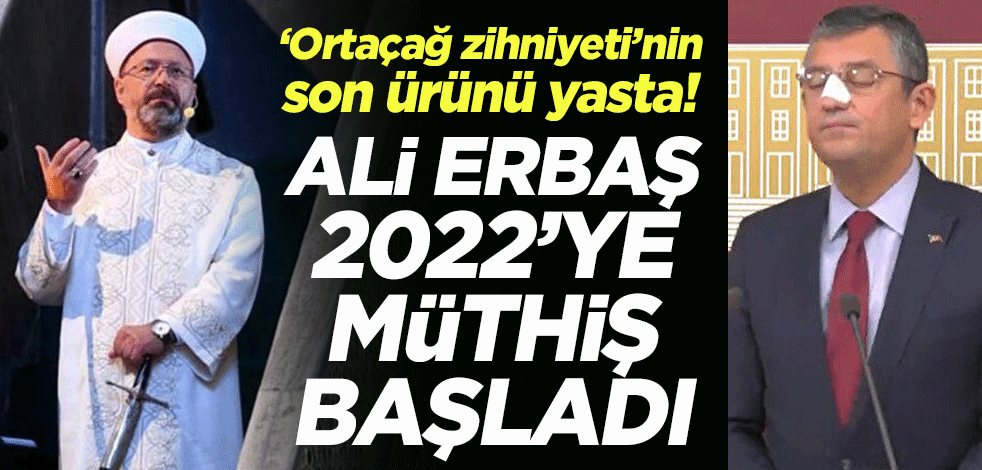 "Ortaçağ zihniyeti"nin son ürünü Özgür Özel için yas günü! Ali Erbaş 2022'ye müthiş başladı