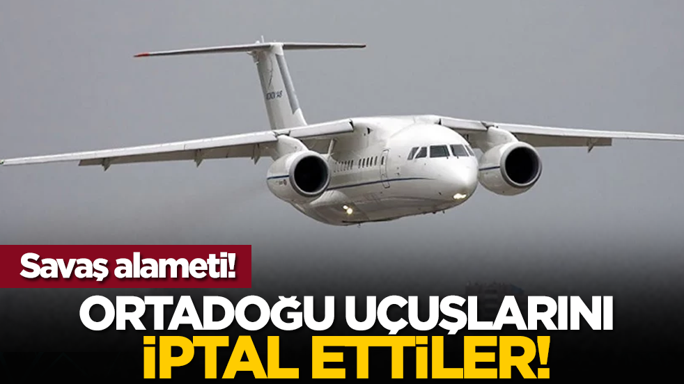 Ortadoğu uçuşlarını iptal ettiler!