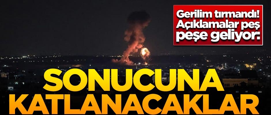Ortadoğu'da gerilim tırmandı: Sonucuna katlanacaklar