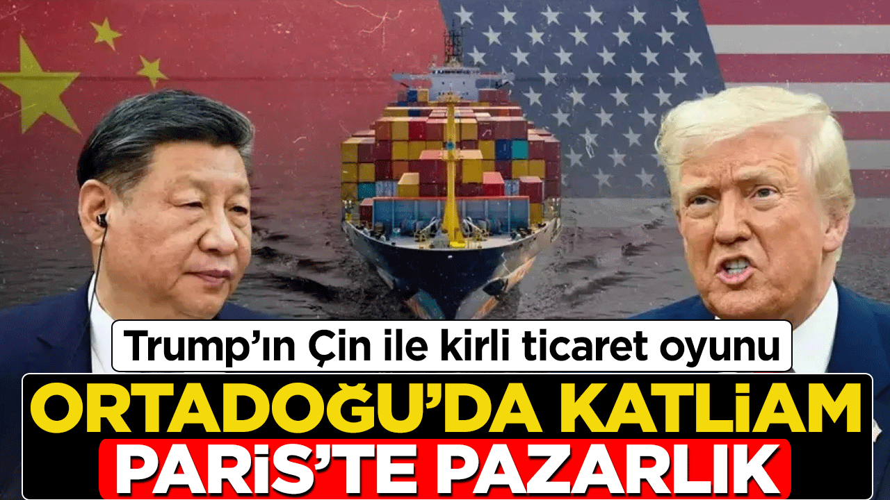 Ortadoğu’da katliam, Paris’te pazarlık: Trump’ın Çin ile kirli ticaret oyunu