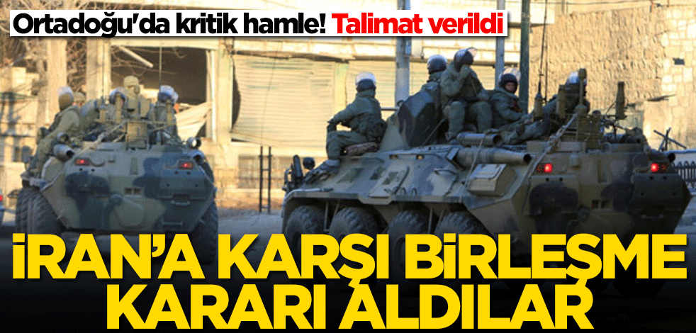 Ortadoğu'da talimat verildi! İran'a karşı birleşme kararı aldılar