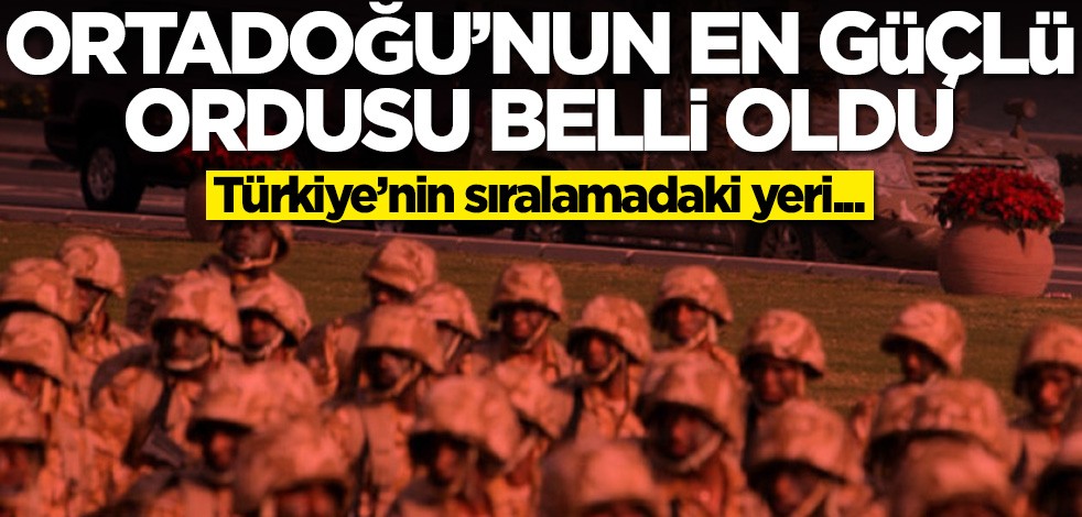 Ortadoğu'nun en güçlü ordusu belli oldu! Türkiye'nin sırası...