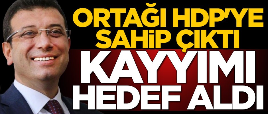 Ekrem İmamoğlu ortağı HDP'ye sahip çıktı, kayyımı hedef aldı