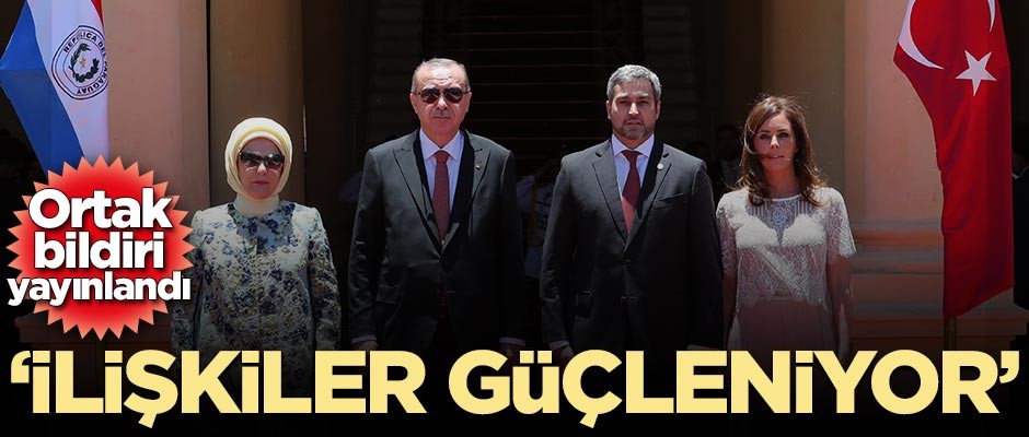 Ortak bildiri yayınlandı! 'İlişkiler güçleniyor'