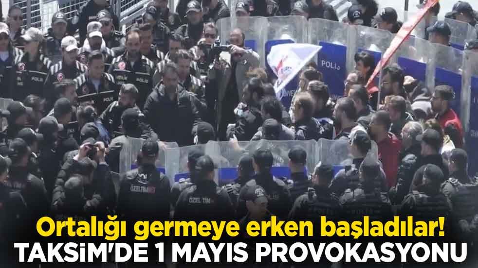 Ortalığı germeye erken başladılar! Taksim'de 1 Mayıs provokasyonu