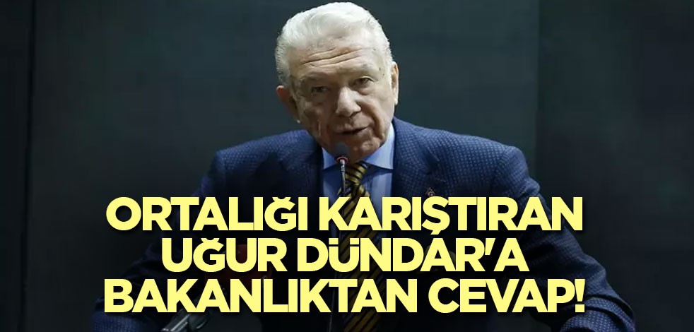 Ortalığı karıştıran Uğur Dündar'a bakanlıktan cevap!