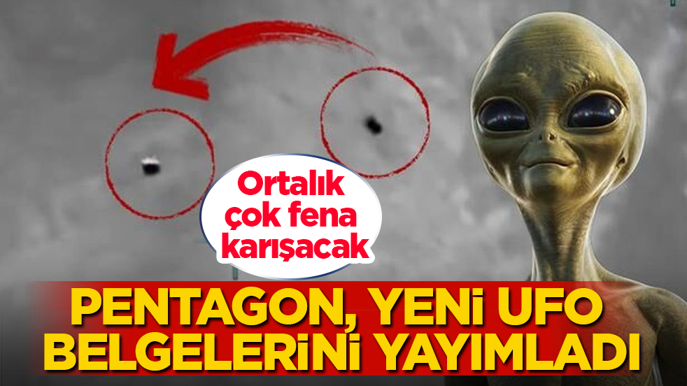 Ortalık çok fena karışacak! Pentagon, yeni UFO belgelerini yayımladı