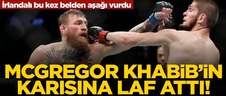 Ortalık fena karışacak! Conor McGregor'dan Khabib'e ahlaksız sözler