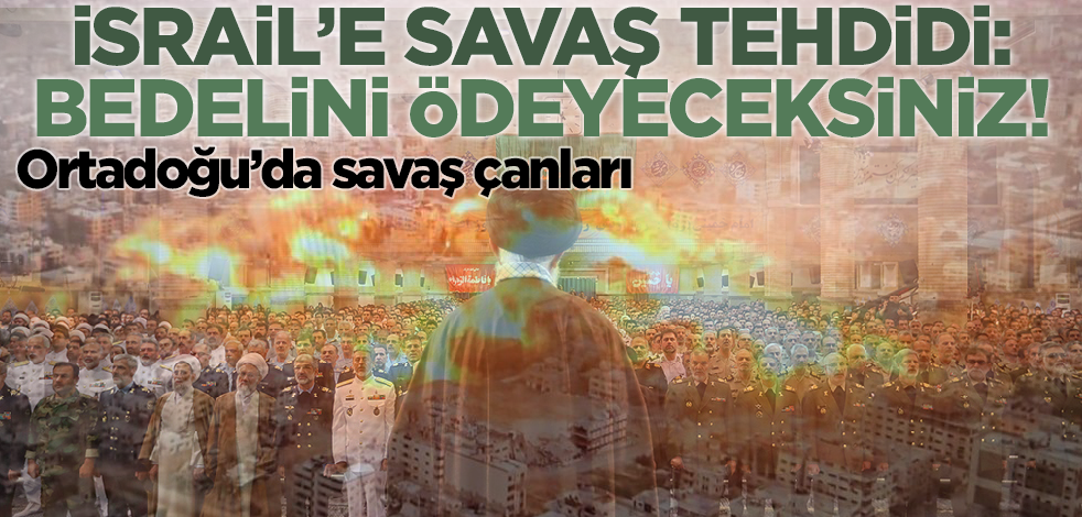 Ortalık kızışıyor! İsrail'i tehdit ettiler: Bunun bedelini ödeyeceksiniz!