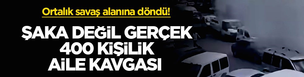 Ortalık savaş alanına döndü! Şaka değil gerçek 400 kişilik aile kavgası