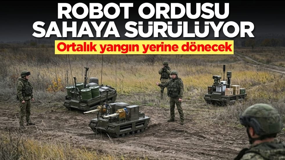Ortalık yangın yerine dönecek: Robot ordusu sahaya sürülüyor