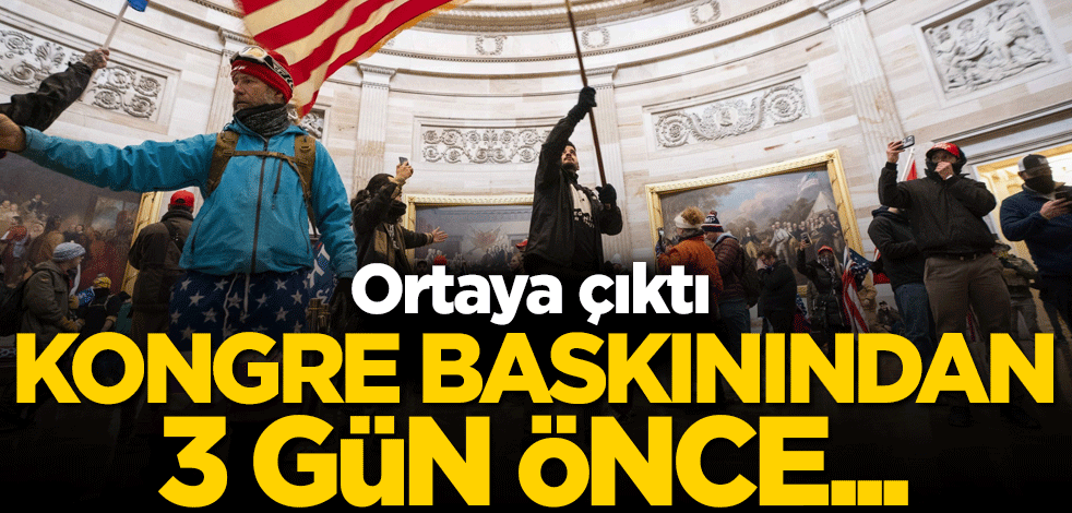 Ortaya çıktı! ABD'deki kongre baskınından 3 gün önce...