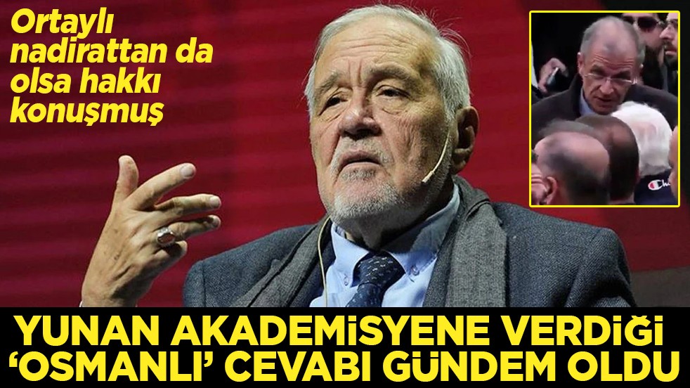 Ortaylı'nın Yunan akademisyene verdiği "Osmanlı" cevabı gündem oldu