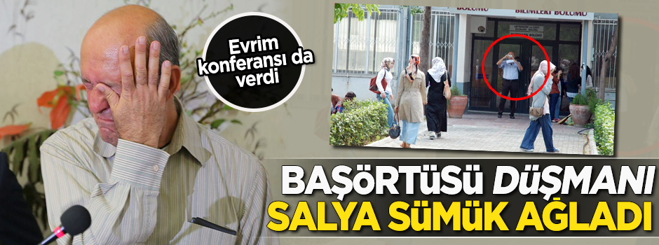 'Örtü düşmanı' son dersinde salya sümük ağladı