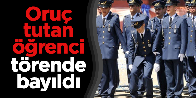 Oruç tutan öğrenci törende bayıldı