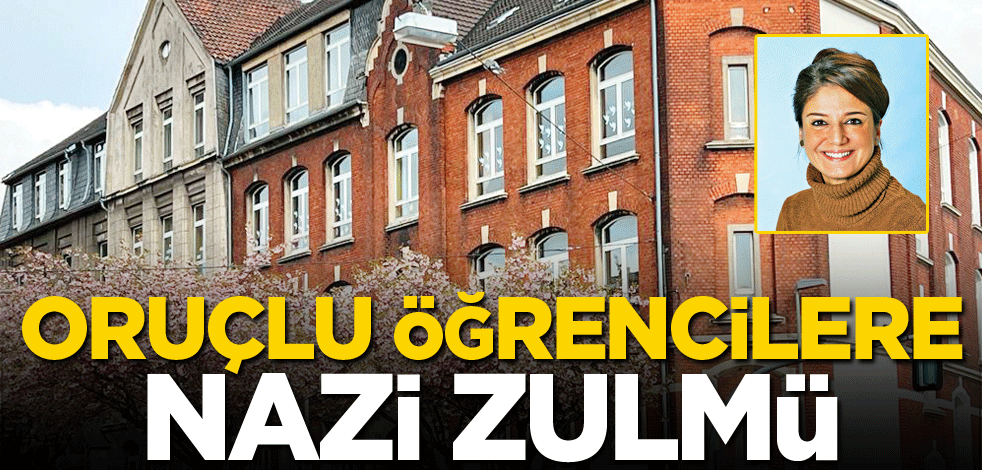 Oruçlu öğrencilere Nazi zulmü