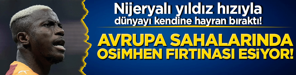 Osimhen Avrupa'yı titretti! Juventus'u sahadan sildi, süratiyle rekor kırdı!