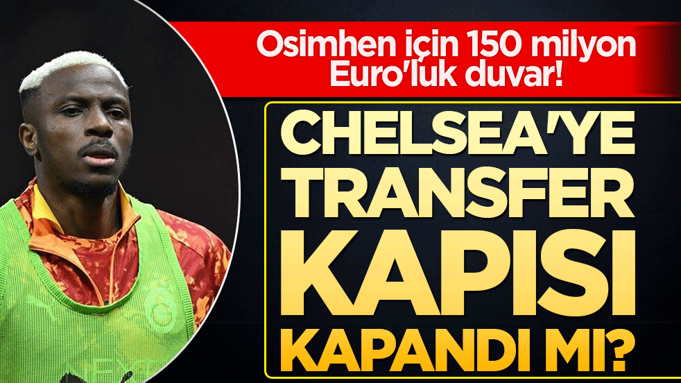 Osimhen için 150 milyon Euro'luk duvar! O klübe transfer kapısı kapandı mı?