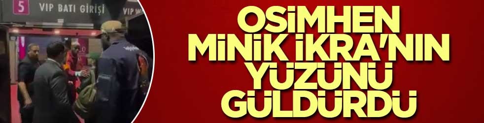 Osimhen minik İkra'nın yüzünü güldürdü