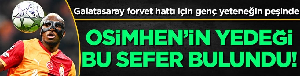 Osimhen'in yedeği bulundu: Galatasaray’dan yeni hamle! İşte şimdi sahaya çıkıyor belli oldu