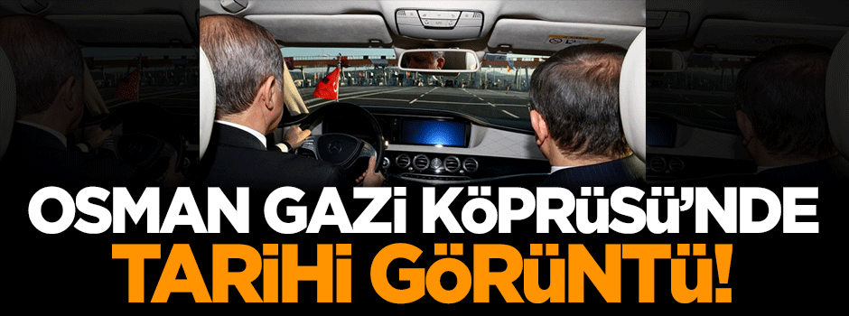 Osman Gazi Köprüsü'nde tarihi görüntü!