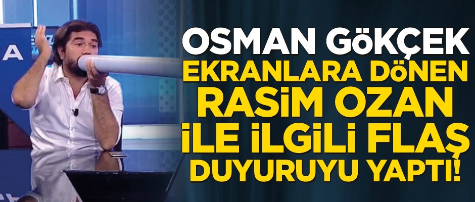 Osman Gökçek Rasim Ozan Kütahyalı ile ilgili flaş duyuruyu yaptı!