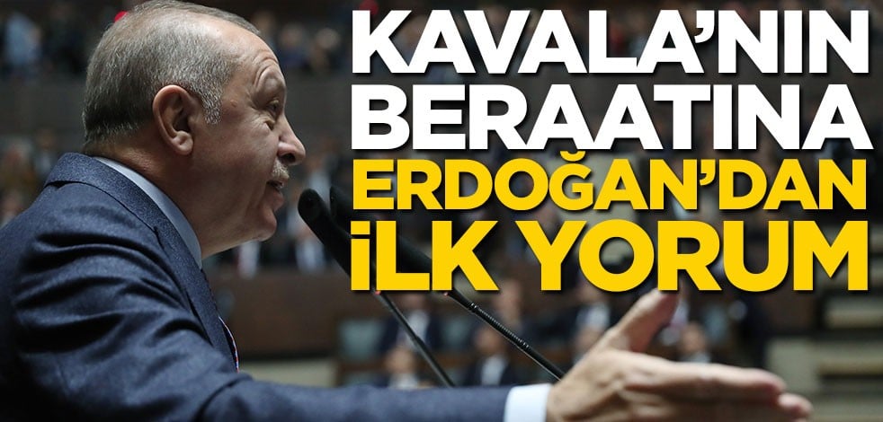 Osman Kavala’nın beraat kararına Erdoğan’dan ilk yorum!