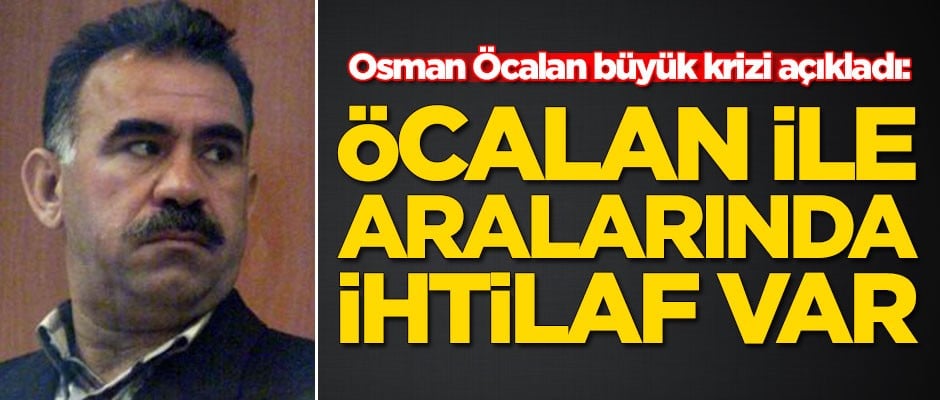 Osman Öcalan büyük krizi açıkladı: Öcalan ile aralarında ihtilaf var