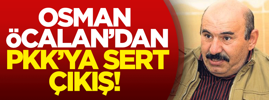 Osman Öcalan'dan PKK'ya sert çıkış!