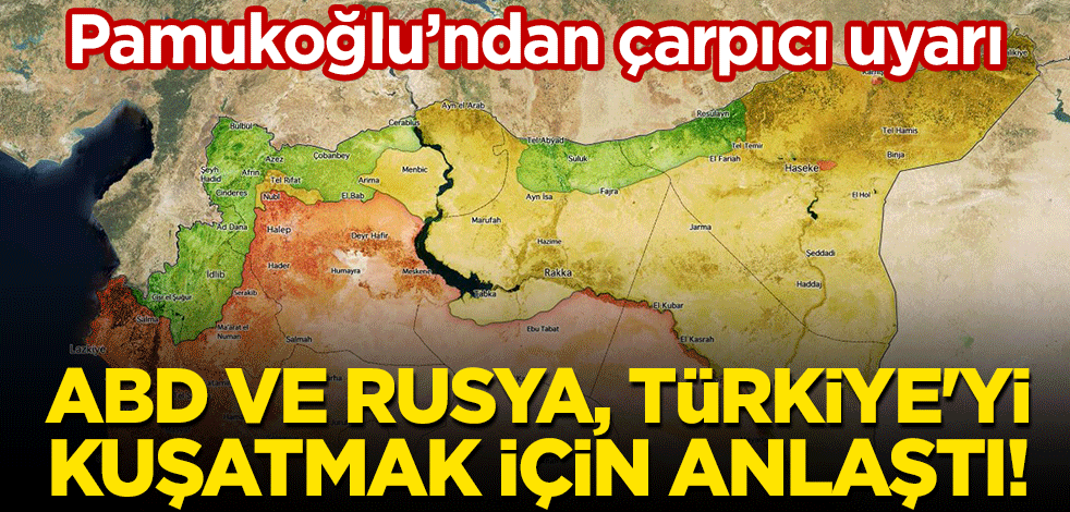 Osman Pamukoğlu'ndan çarpıcı uyarı: ABD ve Rusya, Türkiye'yi kuşatmak için anlaştı!