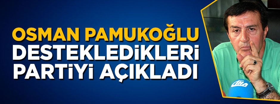 Osman Pamukoğlu'ndan Doğu Perinçek'e destek