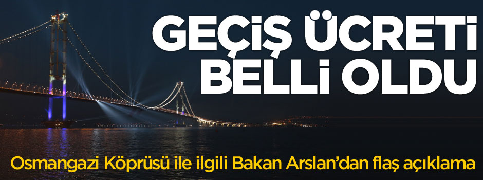 Osmangazi Köprüsü geçiş ücreti ne kadar?