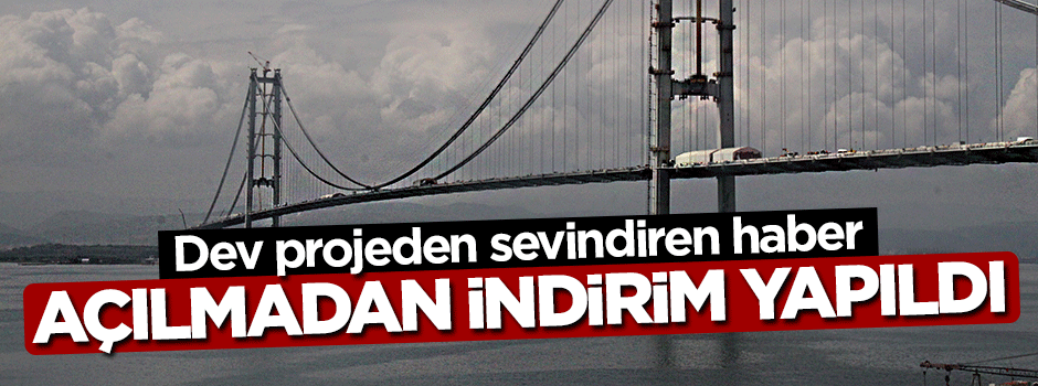 Osmangazi Köprüsü'nden sevindiren haber