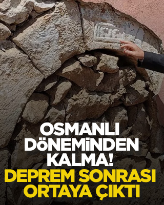 Osmanlı döneminden kalma! Deprem sonrası ortaya çıktı