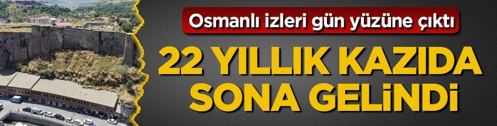 Osmanlı izleri gün yüzüne çıktı! 22 yıllık kazıda sona gelindi