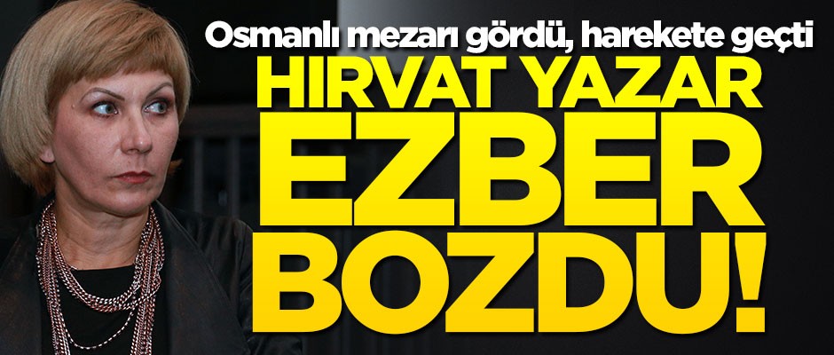 Osmanlı mezarlığını gördükten sonra harekete geçti... Hırvat yazar ezber bozdu!